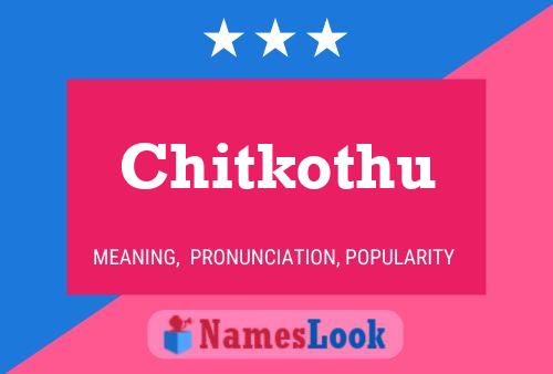 Chitkothu Name Poster