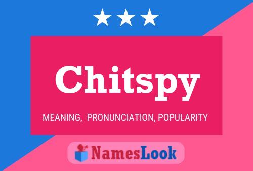 Chitspy Name Poster