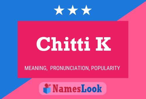 Chitti K Name Poster