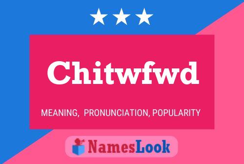 Chitwfwd Name Poster