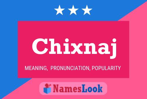 Chixnaj Name Poster