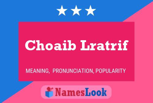 Choaib Lratrif Name Poster