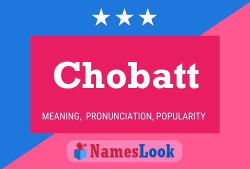 Chobatt Name Poster