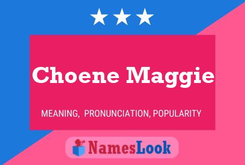 Choene Maggie Name Poster