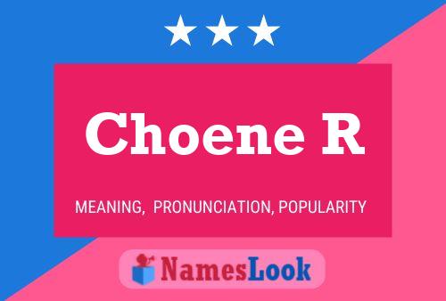 Choene R Name Poster