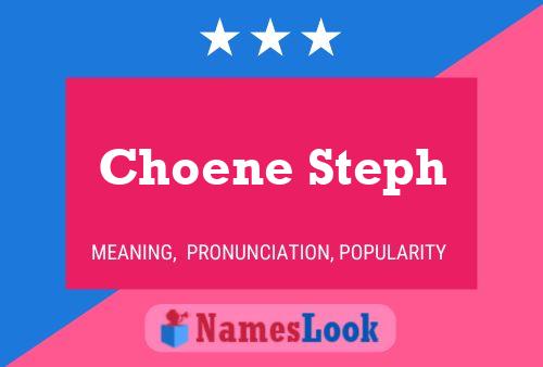 Choene Steph Name Poster