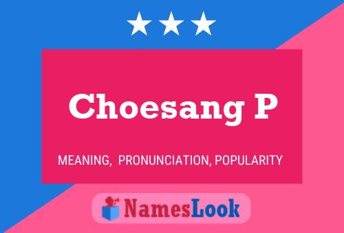 Choesang P Name Poster