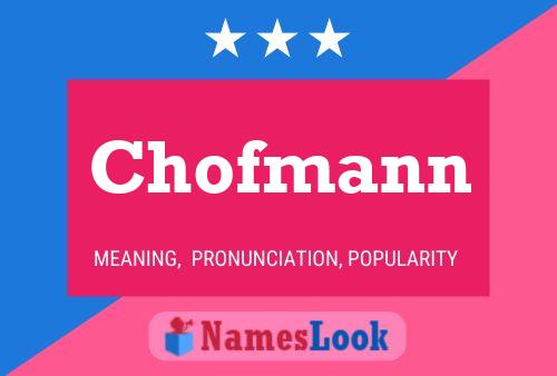 Chofmann Name Poster