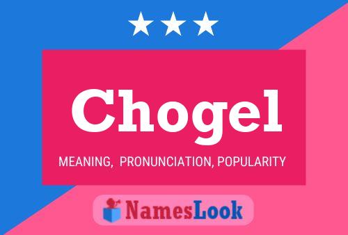 Chogel Name Poster