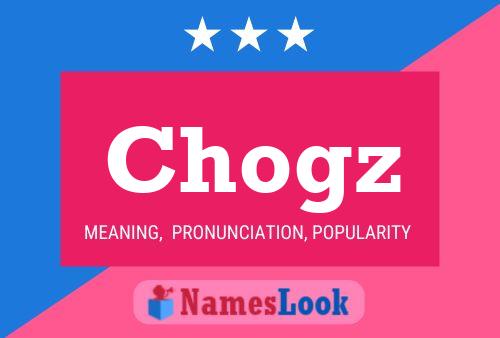 Chogz Name Poster