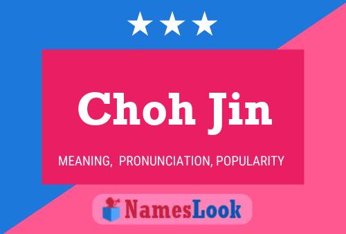 Choh Jin Name Poster