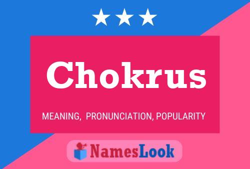 Chokrus Name Poster