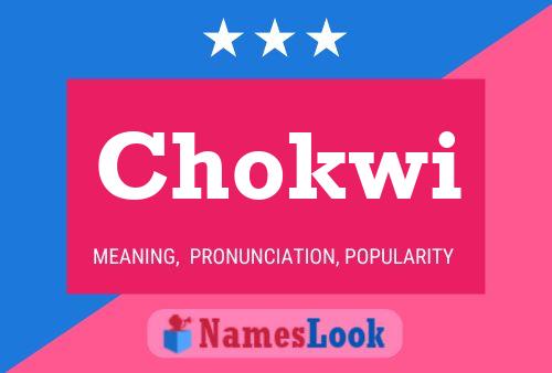 Chokwi Name Poster