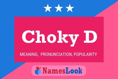 Choky D Name Poster