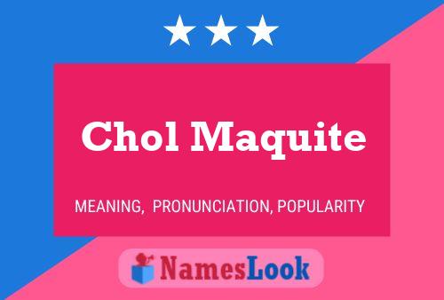 Chol Maquite Name Poster