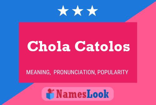 Chola Catolos Name Poster