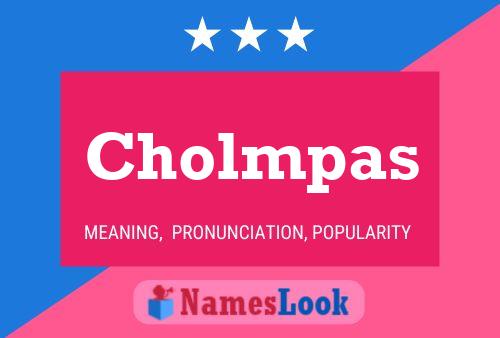 Cholmpas Name Poster