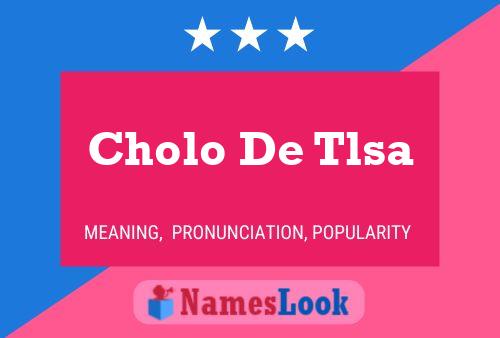 Cholo De Tlsa Name Poster