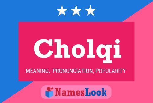 Cholqi Name Poster