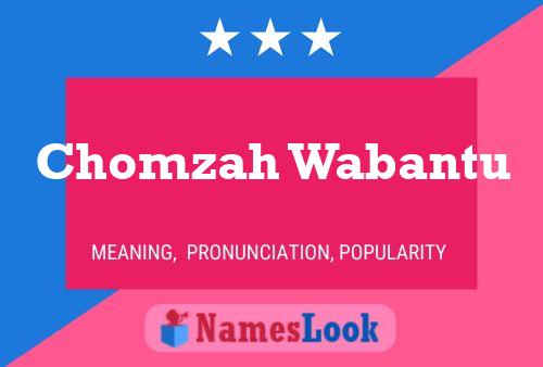 Chomzah Wabantu Name Poster