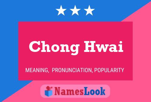 Chong Hwai Name Poster