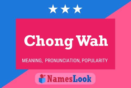 Chong Wah Name Poster