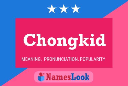 Chongkid Name Poster