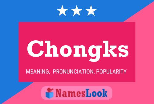 Chongks Name Poster