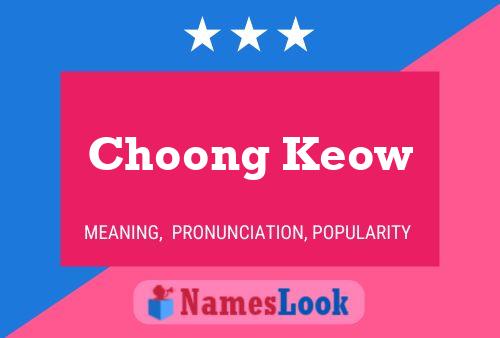 Choong Keow Name Poster