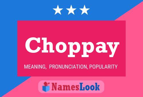 Choppay Name Poster