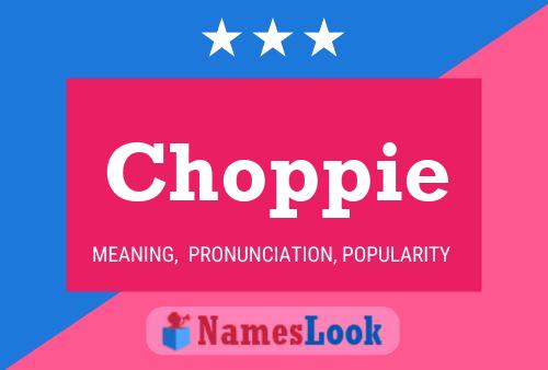 Choppie Name Poster