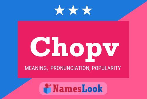 Chopv Name Poster