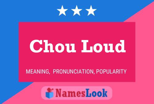 Chou Loud Name Poster