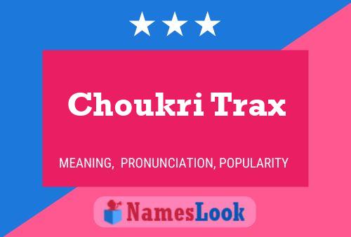 Choukri Trax Name Poster