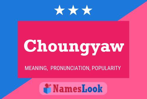 Choungyaw Name Poster