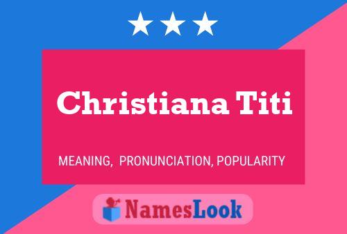 Christiana Titi Name Poster