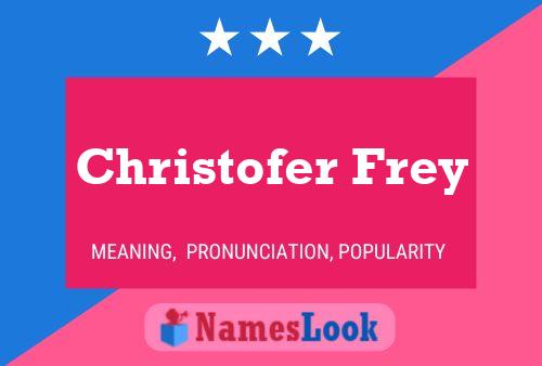 Christofer Frey Name Poster