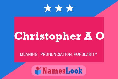 Christopher A O Name Poster