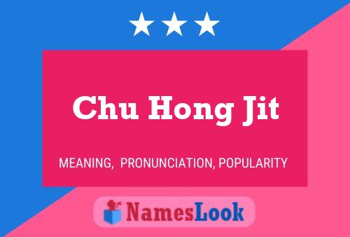 Chu Hong Jit Name Poster