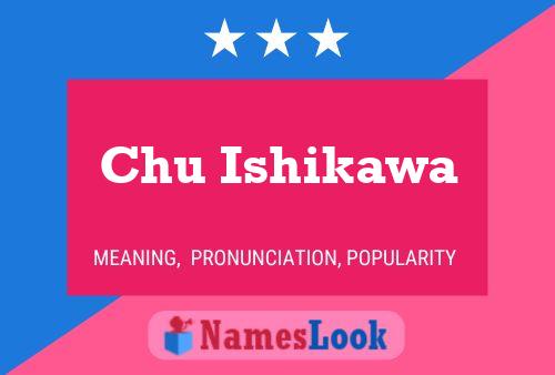 Chu Ishikawa Name Poster