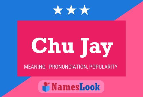 Chu Jay Name Poster