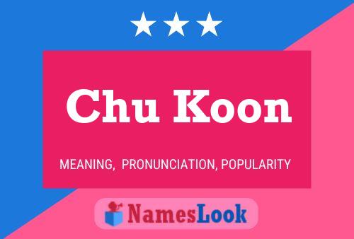 Chu Koon Name Poster