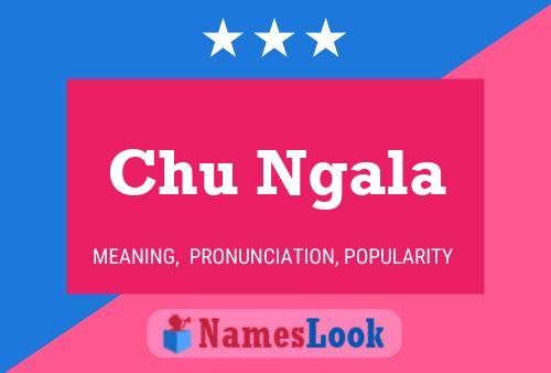 Chu Ngala Name Poster