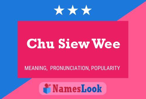 Chu Siew Wee Name Poster