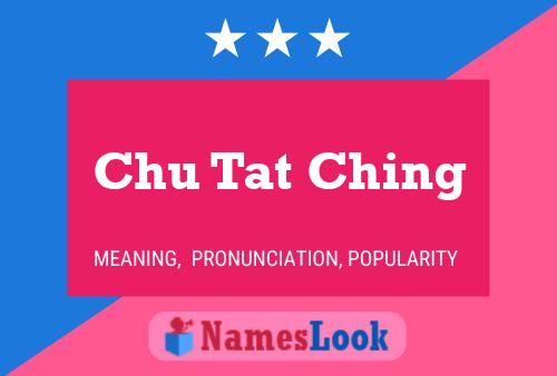 Chu Tat Ching Name Poster