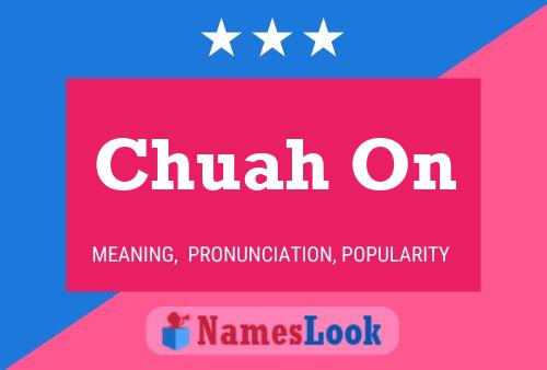 Chuah On Name Poster