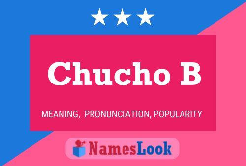 Chucho B Name Poster