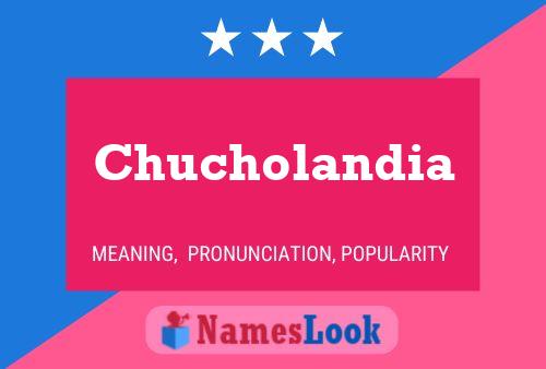 Chucholandia Name Poster