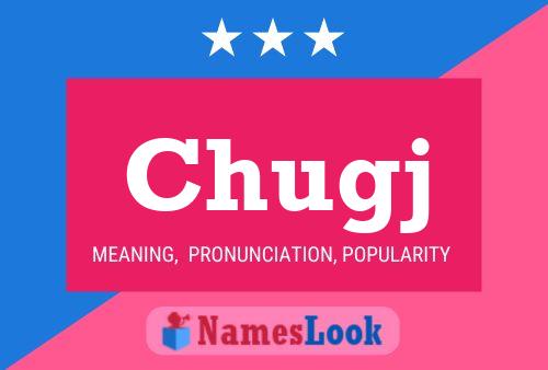 Chugj Name Poster