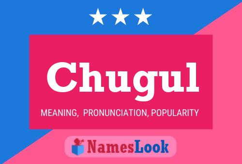 Chugul Name Poster